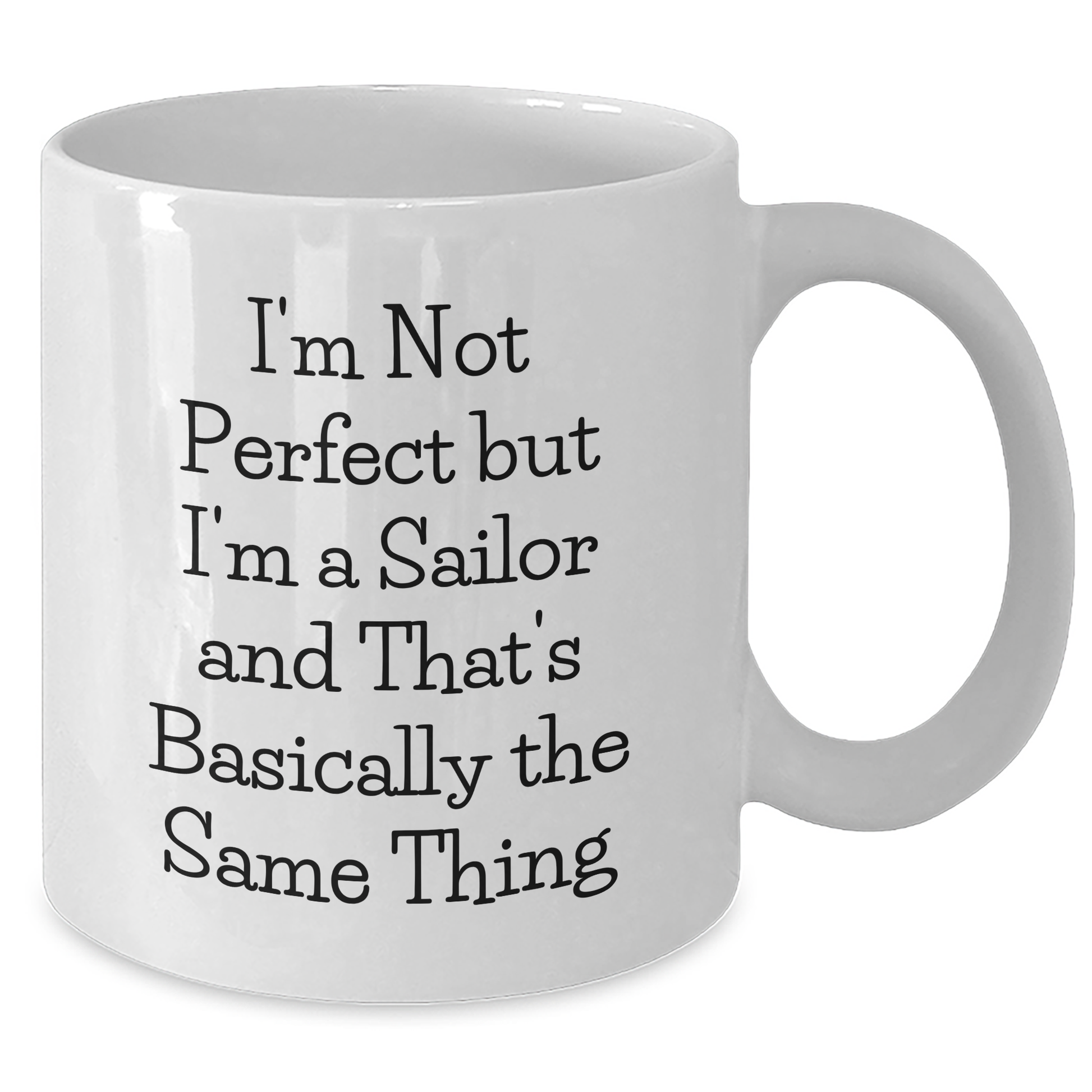 Sailor Gifts from Friends - I'm Not Perfect But I'm A Sailor And That's Basically The Same Thing Funny White Coffee Mug for Graduation Unique Gifts - Additional