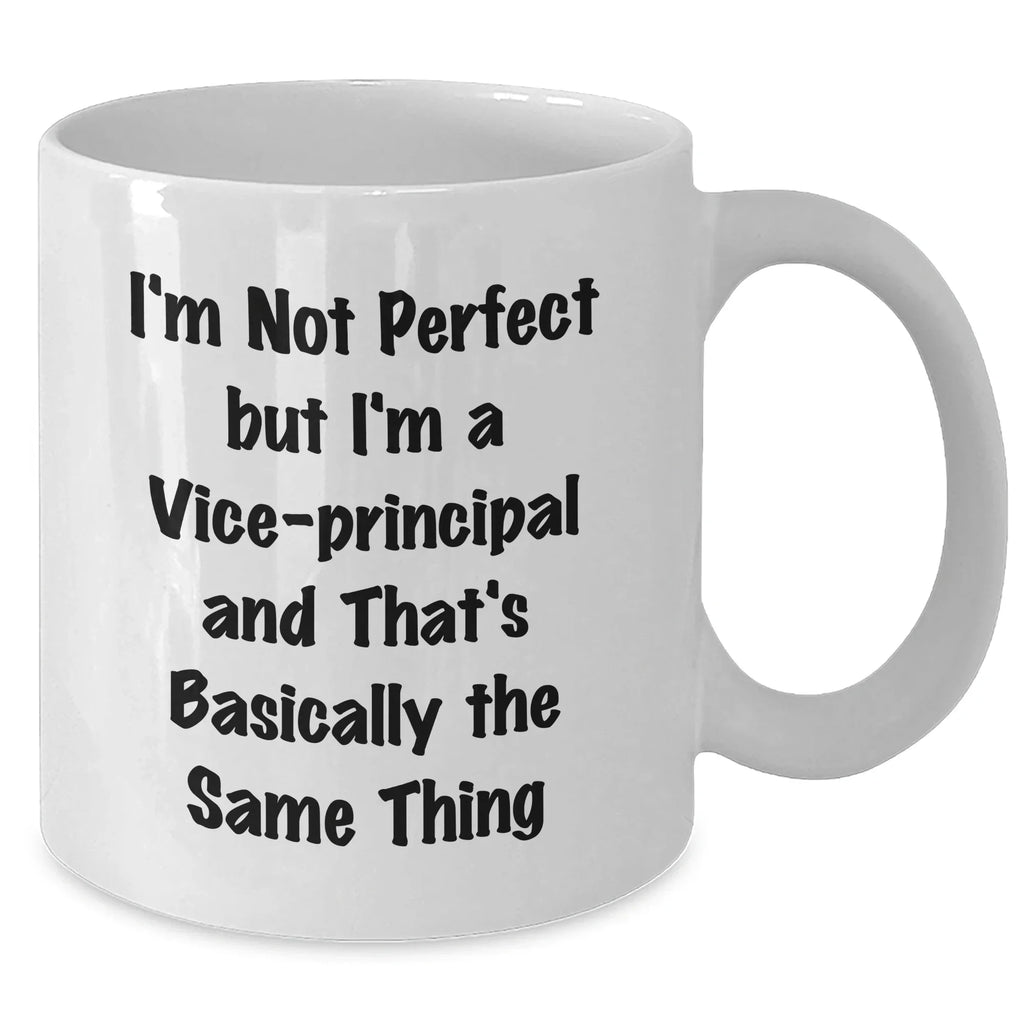 Funny Vice-Principal Quote White Coffee Mug, Gifts from Friends, Unique Graduation Present for Vice-Principals, Men, Women