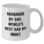 Manager by Day, World's Best Dad by Night Funny Quote White Coffee Mug Gifts for Manager