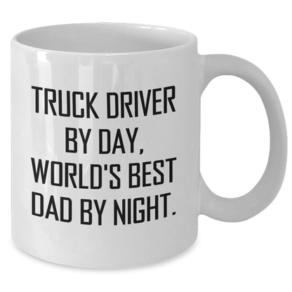 Funny Truck Driver Gifts from Friends for Graduation White Coffee Mug - 'Truck Driver By Day, World's Best Dad By Night.' - Additional