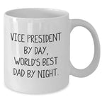 Vice President Gifts, Funny Quote White Coffee Mug, Gifts from Family, Office, or Friends for Father's Day