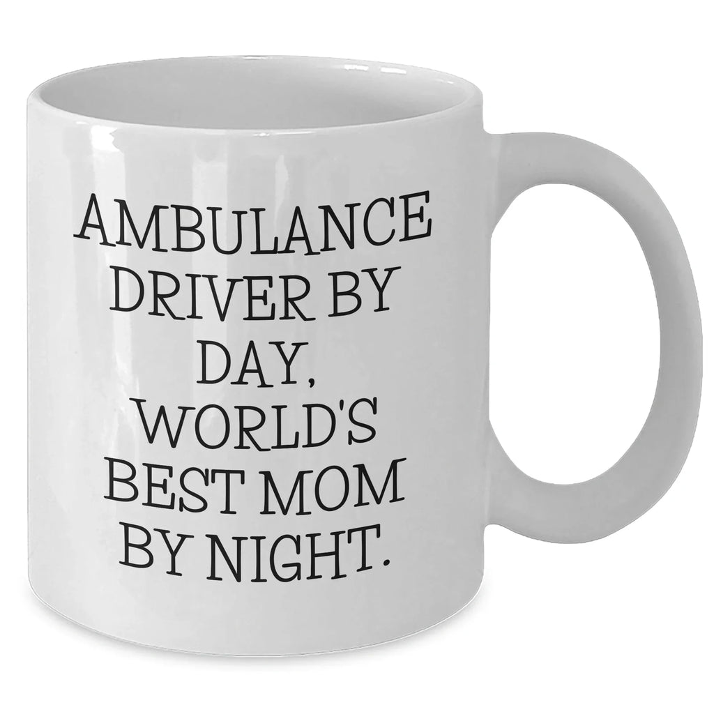 Ambulance Driver Gifts, White Coffee Mug - Funny Quote for World's Best Mom, Graduation Unique Gifts from Family to Ambulance Driver