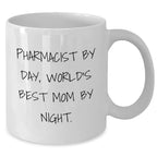 Pharmacist Gifts, Funny Quote Mug, White Coffee Mug for Father's Day, Gifts from Friends, Gifts for Pharmacist - 'Pharmacist By Day, World's Best Mom By Night.'