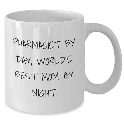 Pharmacist Gifts, Funny Quote Mug, White Coffee Mug for Father's Day, Gifts from Friends, Gifts for Pharmacist - 'Pharmacist By Day, World's Best Mom By Night.' - Additional