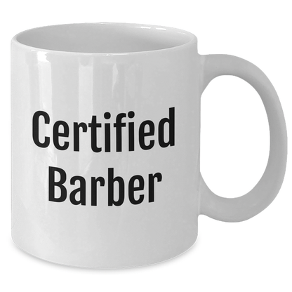 Funny Certified Barber Gifts for Men, White Coffee Mug for Father's Day - 'A Cut Above the Rest' - Gifts from Dad to Barber, Perfect for Coffee Lovers - Additional