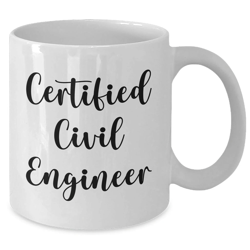 Funny Certified Civil Engineer White Coffee Mug Gifts from Friends for Civil Engineer Dad on Father's Day, Unique and Thoughtful