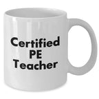 Funny PE Teacher Gifts from Family - White Coffee Mug for Dad on Father's Day, 'Certified PE Teacher' Quote