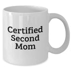 Funny Second Mom Gifts, White Coffee Mug for Men, Women, Friends, Coworkers, Family - 'Certified Second Mom' Quote, Father's Day Unique Gifts from Mom, Dad, or Friend