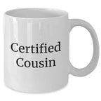 Funny Cousin Gifts Certified Cousin White Coffee Mug for Mom's Day from Family, Gifts for Cousin