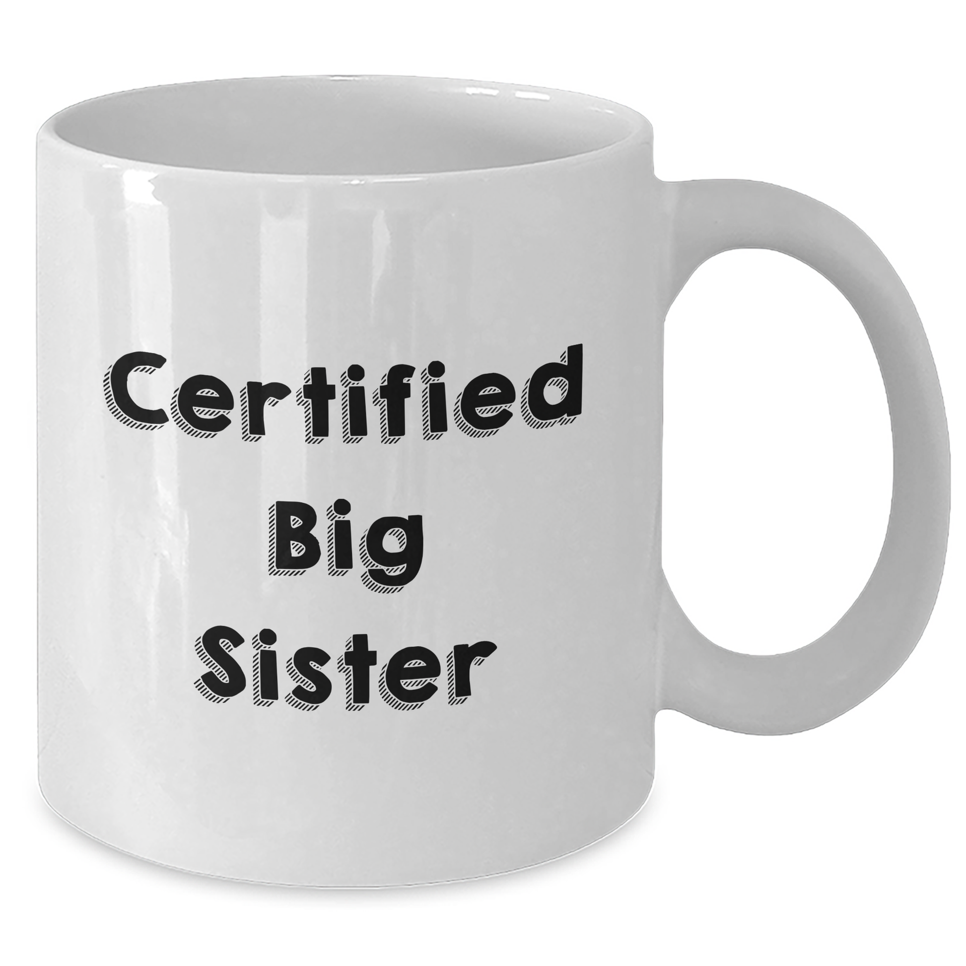 Funny Big Sister Gifts from Men to Big Sister White Coffee Mug for Mother's Day - Certified Big Sister Quote - Additional