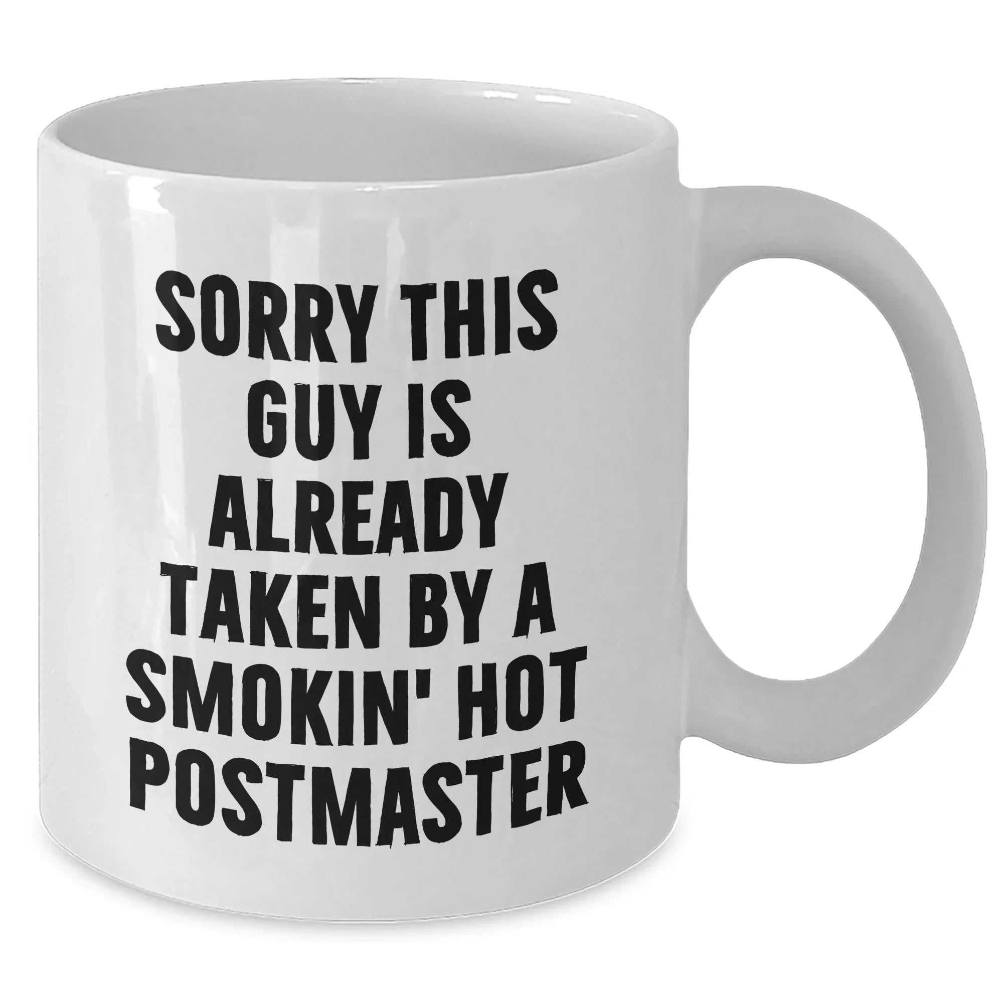 Funny Postmaster Gifts, White Coffee Mug, Sorry This Guy Is Already Taken By A Smokin' Hot Postmaster, Gifts for Postmaster, Father's Day Unique