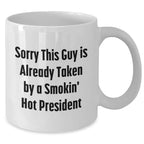 Funny President Quote Gifts from Friends for White Coffee Mug, Unique President Gifts for Father's Day, White Ceramic Mug with 11oz or 15oz Capacity
