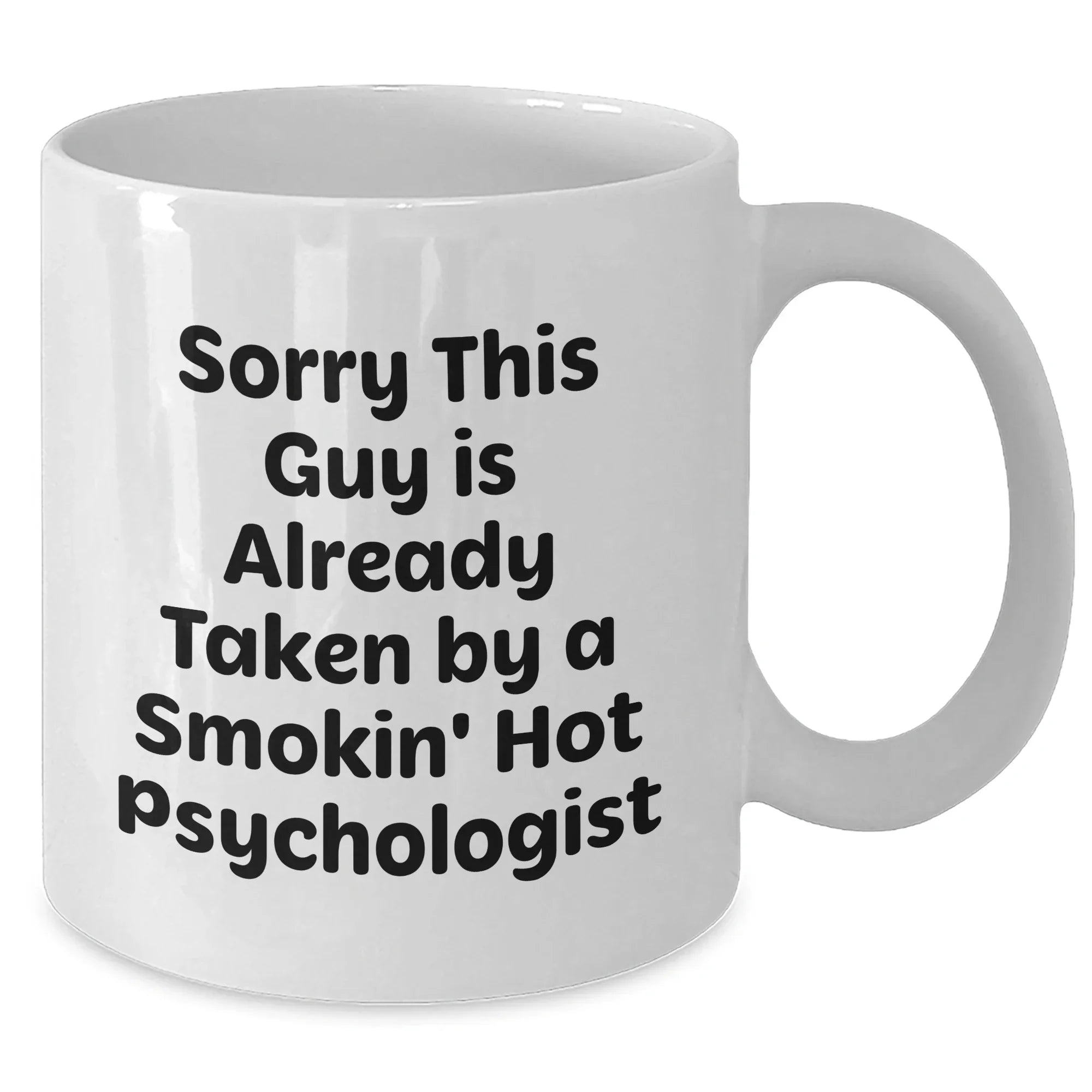 Funny Quotes Psychologist Gifts White Coffee Mug, Sorry This Guy Is Already Taken, Father's Day Unique Gifts from Friends to Psychologists