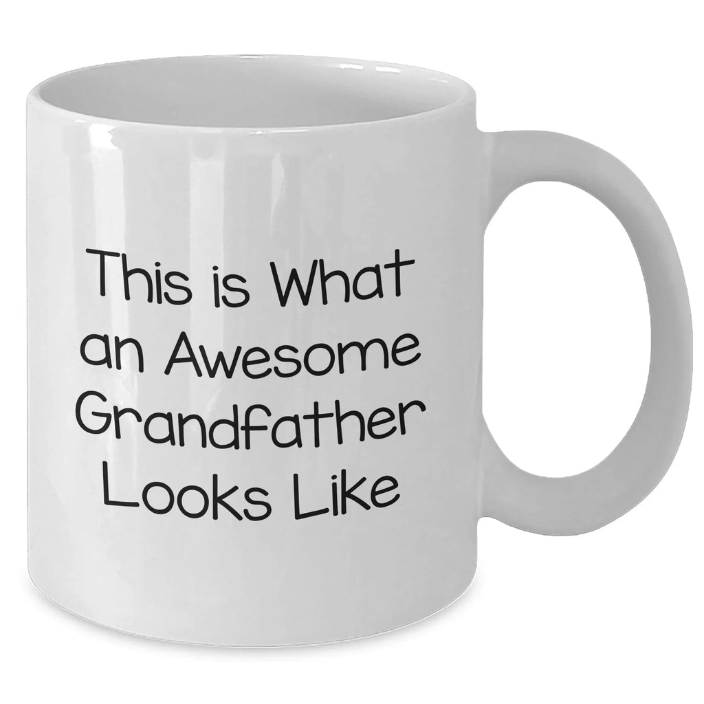 Funny Grandfather Gifts - White Coffee Mug for Dad's Special Day, 'This Is What An Awesome Grandfather Looks Like' - Gifts from Family to Grandfather