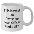 Funny Loan Officer Gifts from Friends to Loan Officer, White Coffee Mug for Father's Day