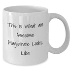 Funny Magistrate Gifts for Him - This Is What An Awesome Magistrate Looks Like White Coffee Mug for Father's Day