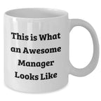 Funny Manager White Coffee Mug Gifts from Family to Awesome Managers on Father's Day, This Is What An Awesome Manager Looks Like