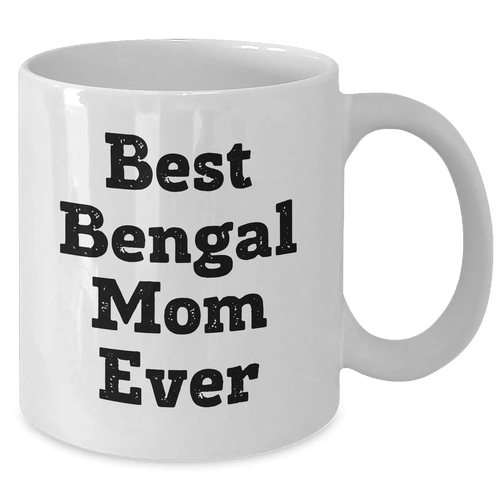 Bengal Cat Mom Gifts for Friends Family Unique White Coffee Mug 15oz Best Bengal Mom Ever