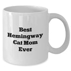 Funny Hemingway Cat Mom Ever Gifts from Friends and Family for Dad's Unique White Coffee Mug
