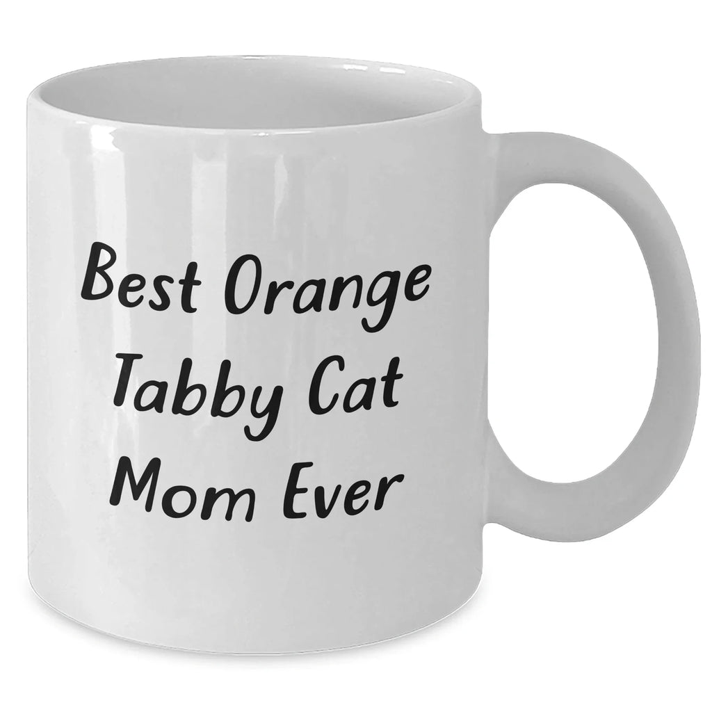 Funny Orange Tabby Cat Mom Ever, Best Orange Tabby Cat Gifts for Dad, White Coffee Mug, Father's Day Unique Gifts from Family