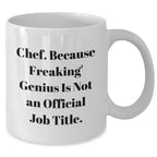 Funny Chef Gifts, 'Chef. Because Freaking' genius Is Not An Official Job Title.' White Coffee Mug for Graduation, Gifts from Friends to Chef, Unique and Humorous Gift for Men or Women