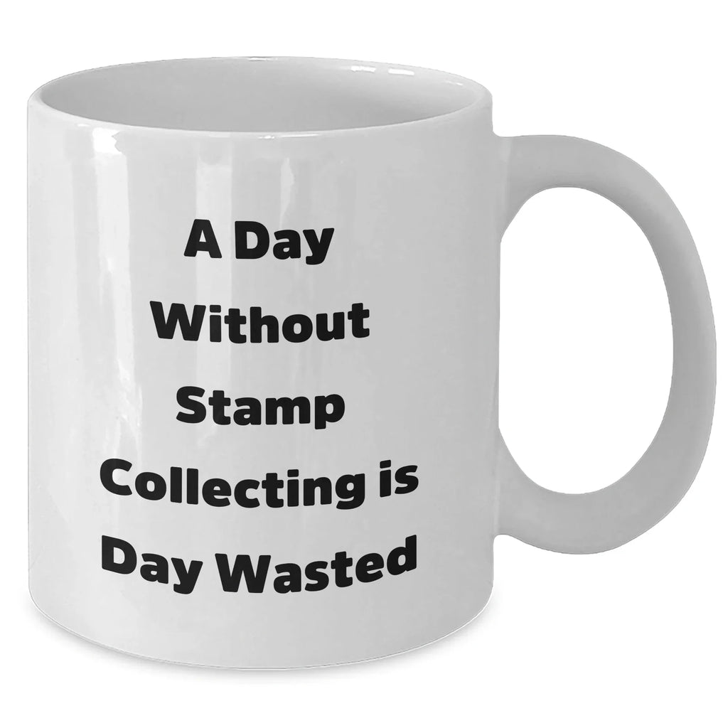 Funny Stamp Collecting Gifts for Men from 'A Day Without Stamp Collecting Is Day Wasted' White Coffee Mug