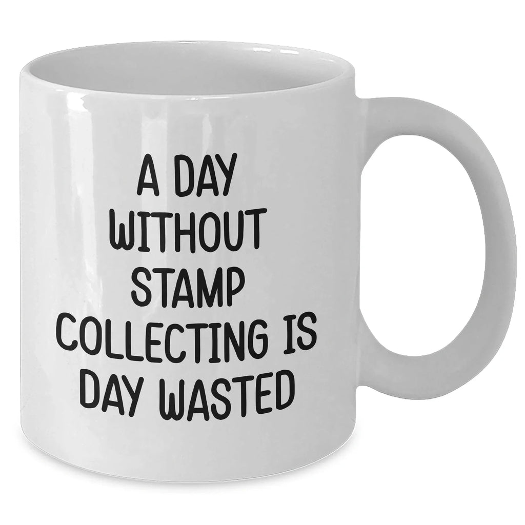 Funny Stamp Collecting Gifts for Men from Family - White Coffee Mug 'A Day Without Stamp Collecting Is Day Wasted' for Father's Day