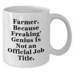 Farmer Funny Mugs Gifts from Friends to Men, White Coffee Mug with 11oz or 15oz Capacity, Perfect for Graduation, 'Farmer. Because Freaking' genius Is Not An Official Job Title.'