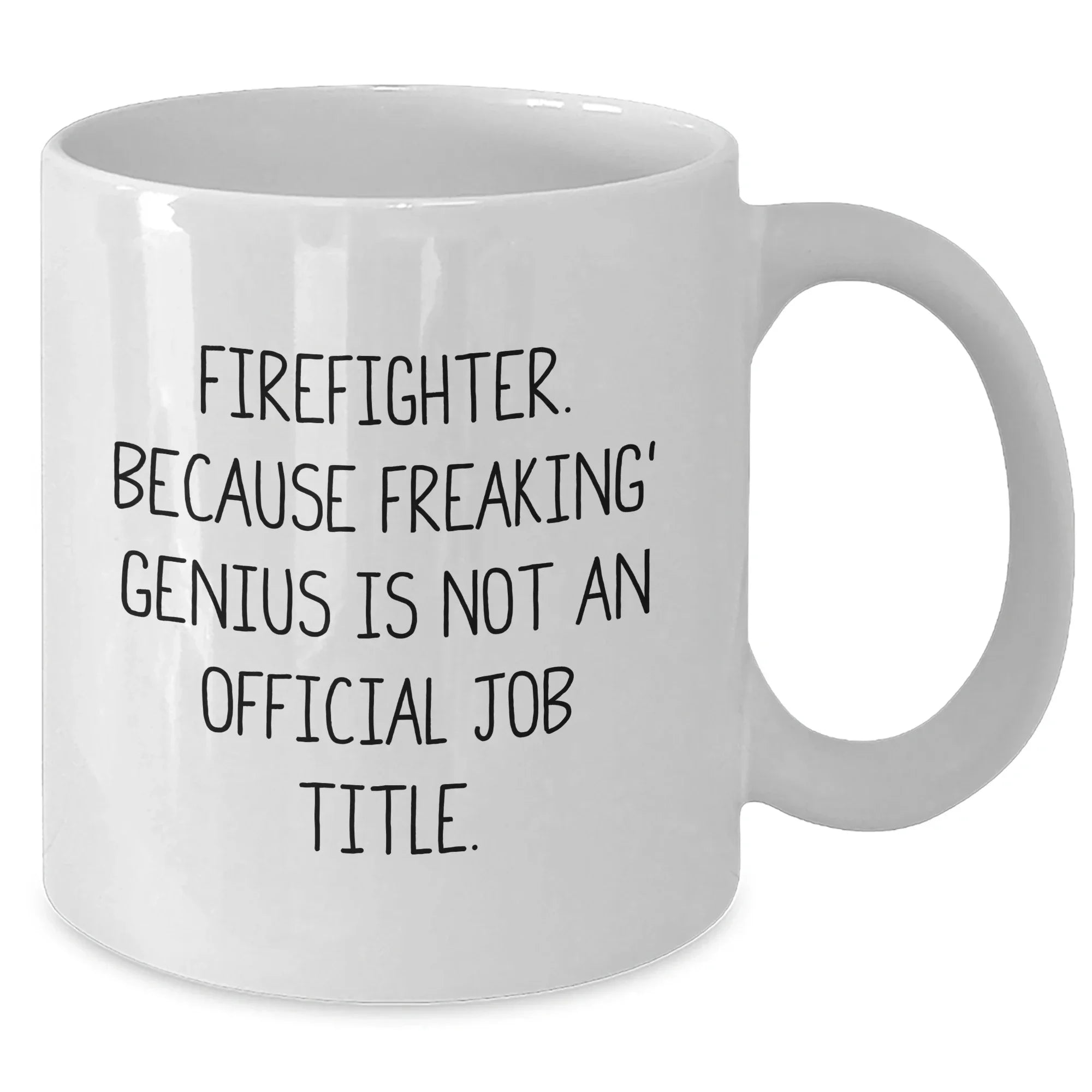 Funny Firefighter Gifts for Men, White Coffee Mug with 'Firefighter. Because Freaking' genius Is Not An Official Job Title.', Unique Graduation Gifts from Family to Firefighter