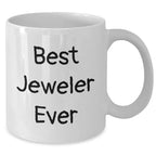 Funny Jeweler Gifts from Best Jeweler Ever - White Coffee Mug for Graduation Unique Gifts