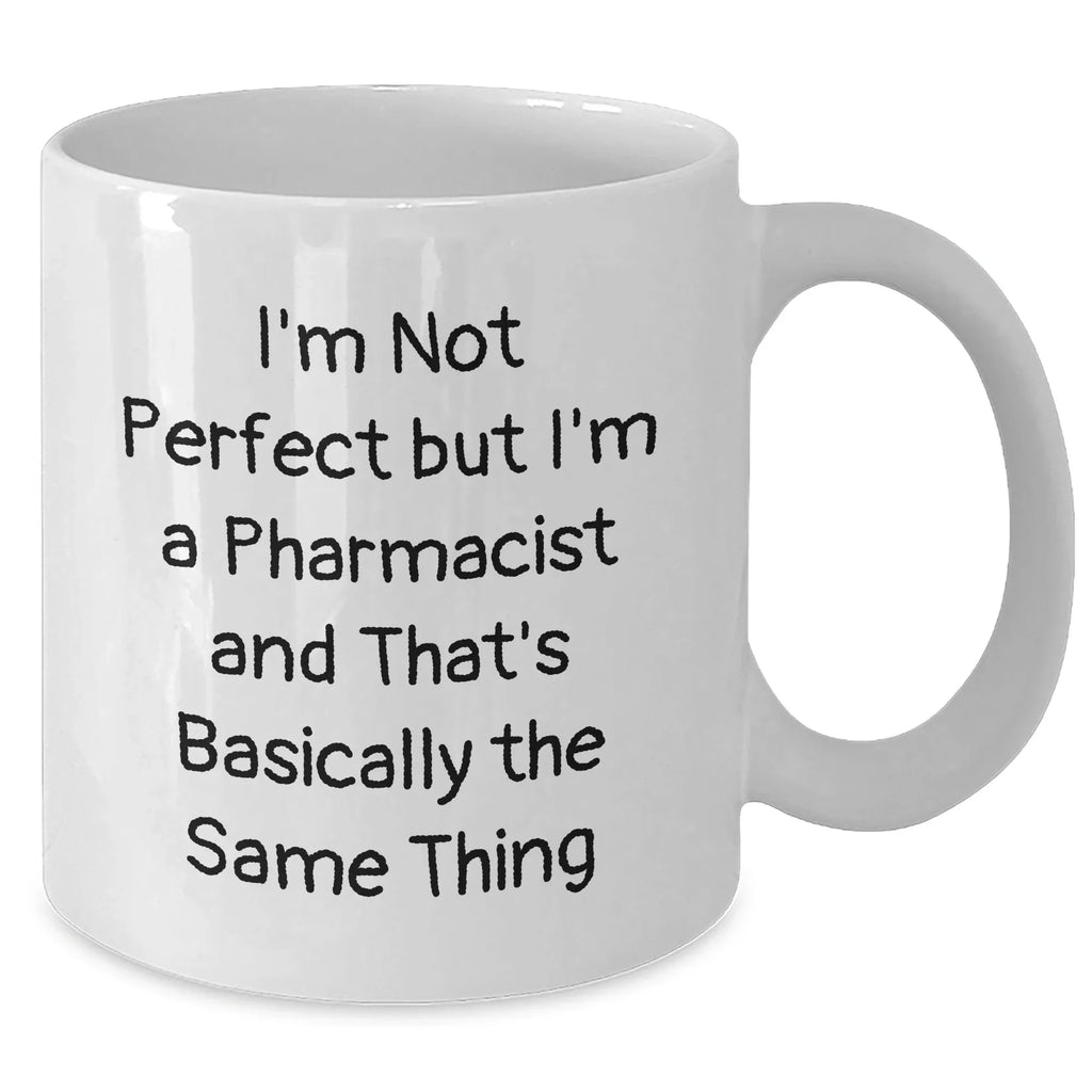 Funny Pharmacist Gifts for Graduation - 'I'm Not Perfect But I'm A Pharmacist And That's Basically The Same Thing' White Coffee Mug from Friends