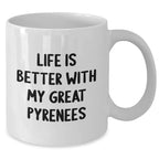 Funny Great Pyrenees Dog Gifts from Men to Great Pyrenees Dog Lovers, Life Is Better With My Great Pyrenees White Coffee Mug, Unique Father's Day Unique Gifts
