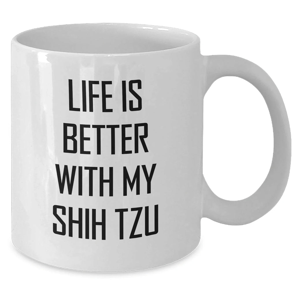 Shih Tzu Dog Lovers, Funny White Coffee Mug Gifts from Friends, Family, or Coworkers for Father's Day, Life Is Better With My Shih Tzu