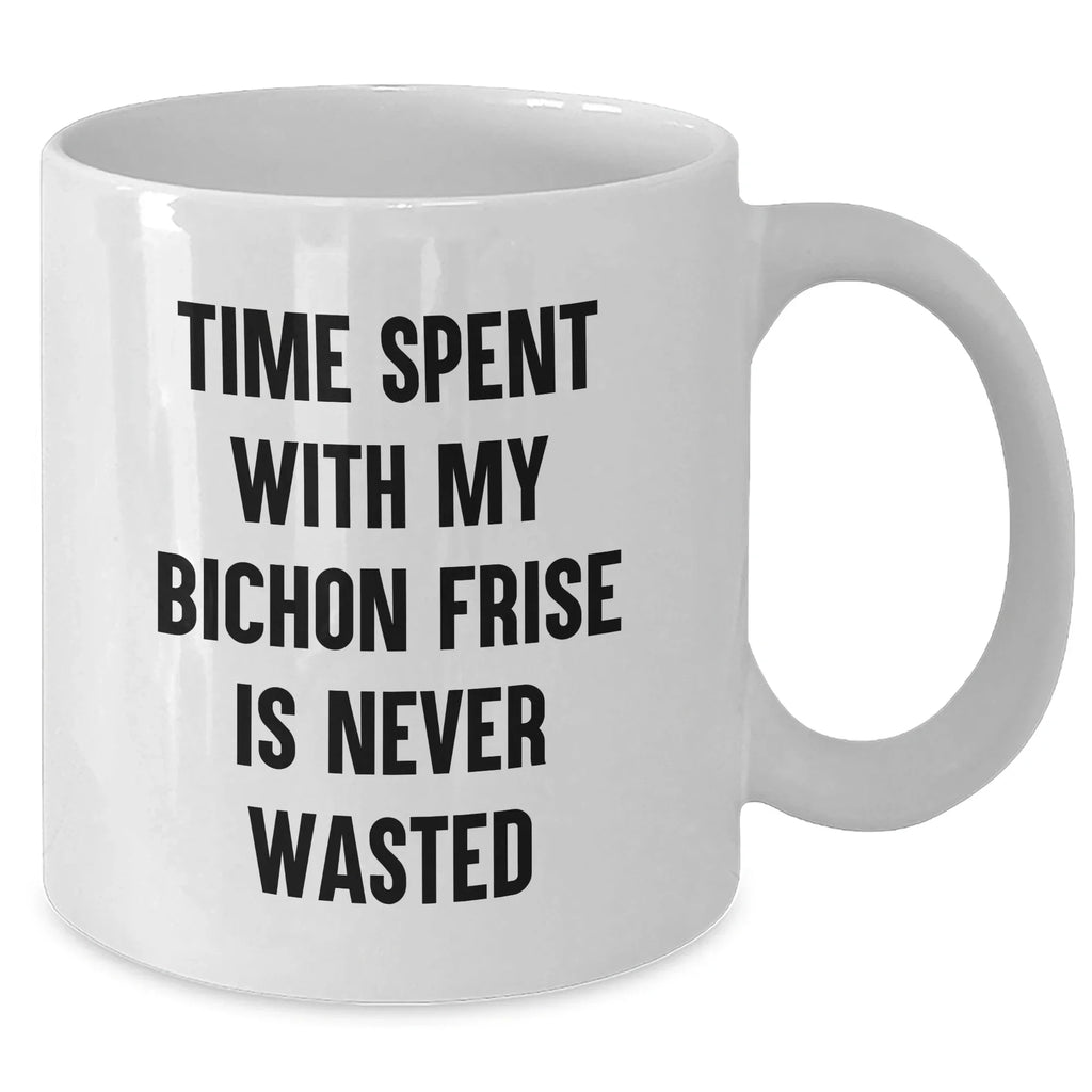 Funny Bichon Frise Dog Gifts from Men to Dad on Father's Day - White Coffee Mug, 'Time Spent With My Bichon Frise Is Never Wasted'