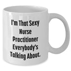 Nurse Practitioner Gifts, Funny Quote Coffee Mug, Gifts from Family, Gifts for Nurse Practitioner, Unique White Coffee Mug for Mother's Day