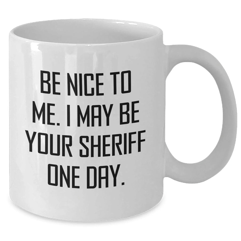 Funny Sheriff White Coffee Mug Gifts from Men to Sheriff, Inspirational Quote for Mother's Day