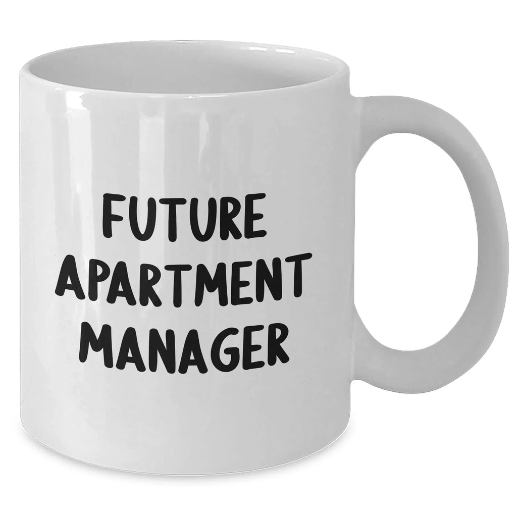 Funny Future Apartment Manager Gifts from Mom, White Coffee Mug for Apartment Manager, 'You're the Best' Quote, 11oz or 15oz Capacity, Ceramic, Microwave and Dishwasher Safe
