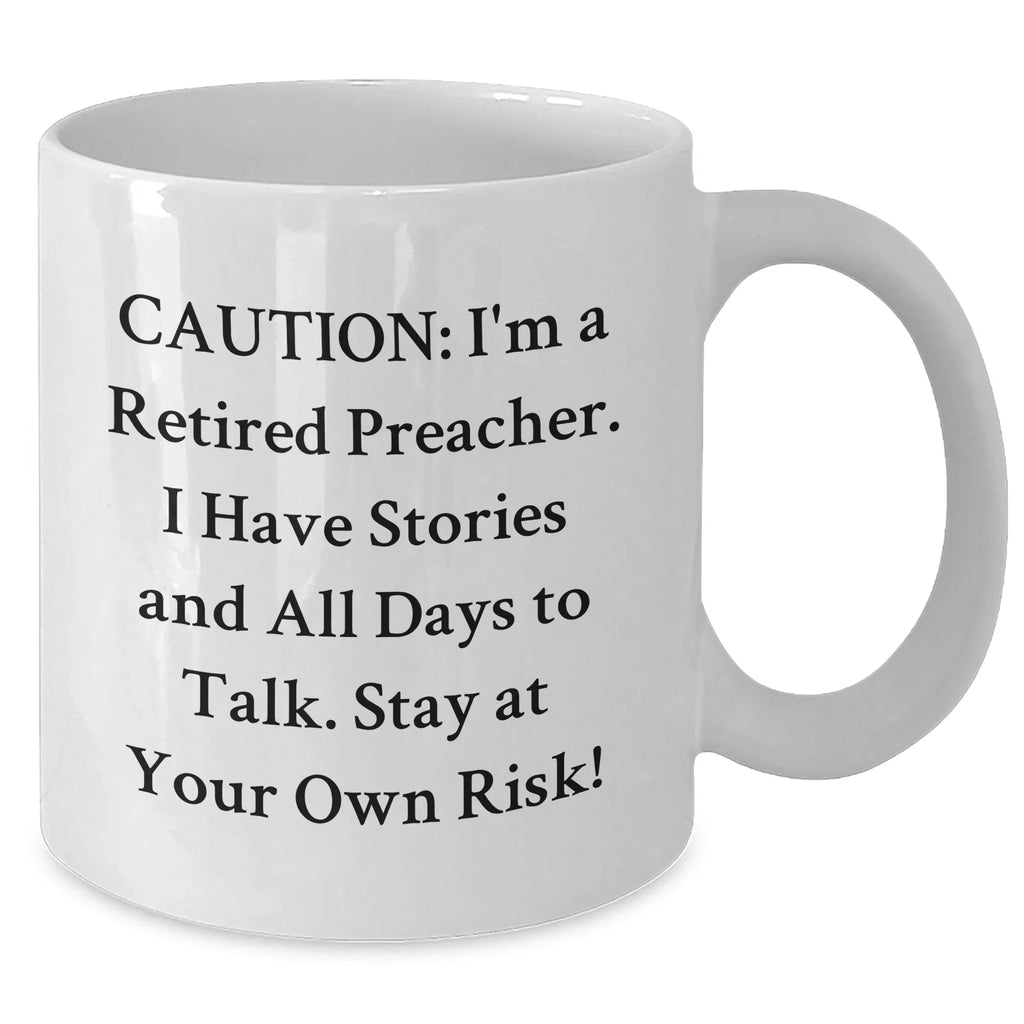 Funny Preacher Gift for Mom - 'Caution: I'm A Retired Preacher...' White Coffee Mug, Gifts from Friends to Mom, Preacher's Wife