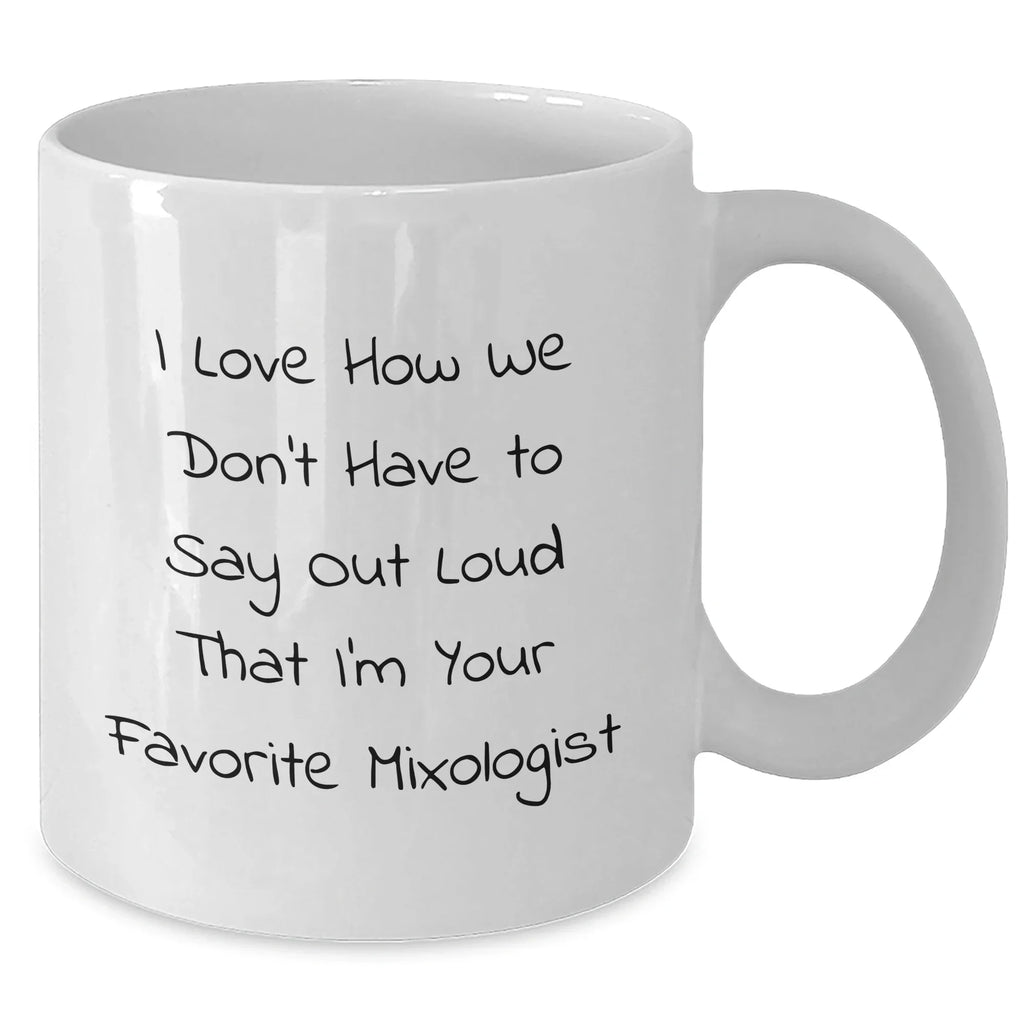 Gifts from Friends for Mixologist, Funny Quote Coffee Mug for Graduation, White Ceramic 11oz or 15oz