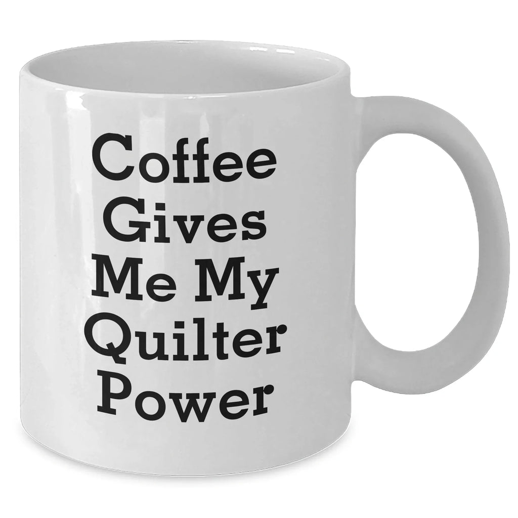 Quilter Gifts for Him or Her, Funny Coffee Mug for Graduation, 'Coffee Gives Me My Quilter Power' Gifts from Friends, Family, or Coworkers