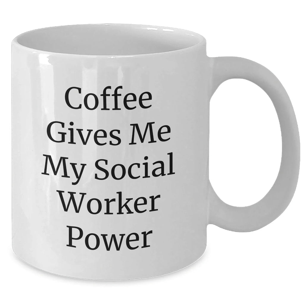 Funny Social Worker Gifts from Friends for Graduation, 'Coffee Gives Me My Social Worker Power' White Coffee Mug