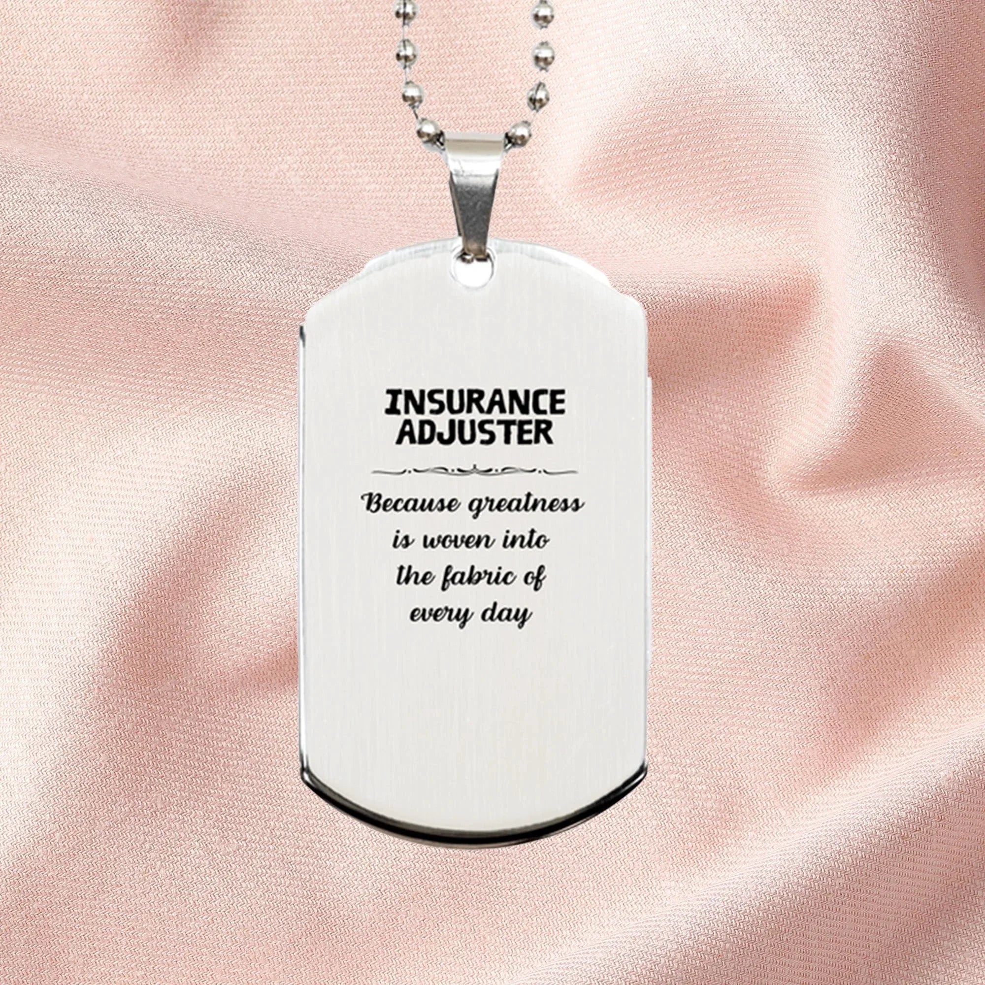 Sarcastic Insurance Adjuster Silver Dog Tag Gifts, Christmas Holiday Gifts for Insurance Adjuster Birthday, Insurance Adjuster: Because greatness is woven