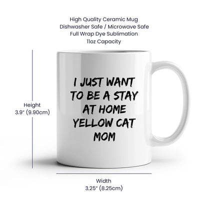 Yellow Cat Lover Mug – Features the Quote “I Just Want to Be a Stay at Home Yellow Cat Mom” – White Ceramic Coffee Cup - Mallard Moon