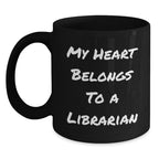 Funny Librarian Quotes Gifts from Friends for Librarian Christmas Unique Mug - My Heart Belongs To A Librarian Black Coffee Mug