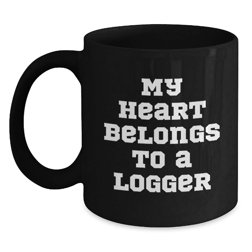 Funny Logger Gifts from Friends for Graduate, My Heart Belongs To A Logger Quote on Black Coffee Mug, Unique Graduation Gifts