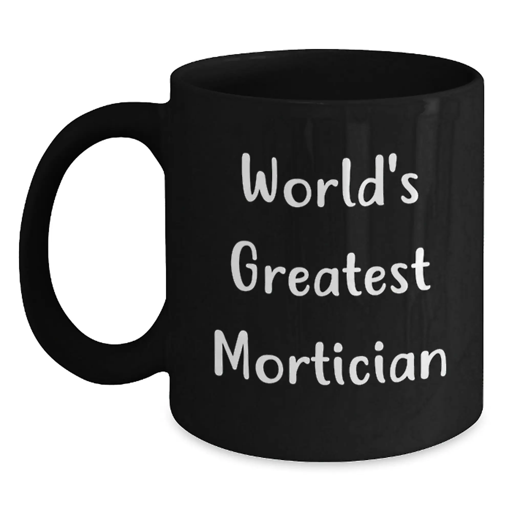 Funny Mortician Gifts from Friends for Men - World's Greatest Mortician Black Coffee Mug - Main