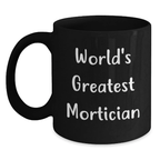 Funny Mortician Gifts from Friends for Men - World's Greatest Mortician Black Coffee Mug - Main