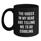 Funny Cobbling Gifts from Friends and Family for Graduation Unique Mugs with The Voices In My Head Are Telling Me To Go Cobbling Quote Black Coffee Mug - Main