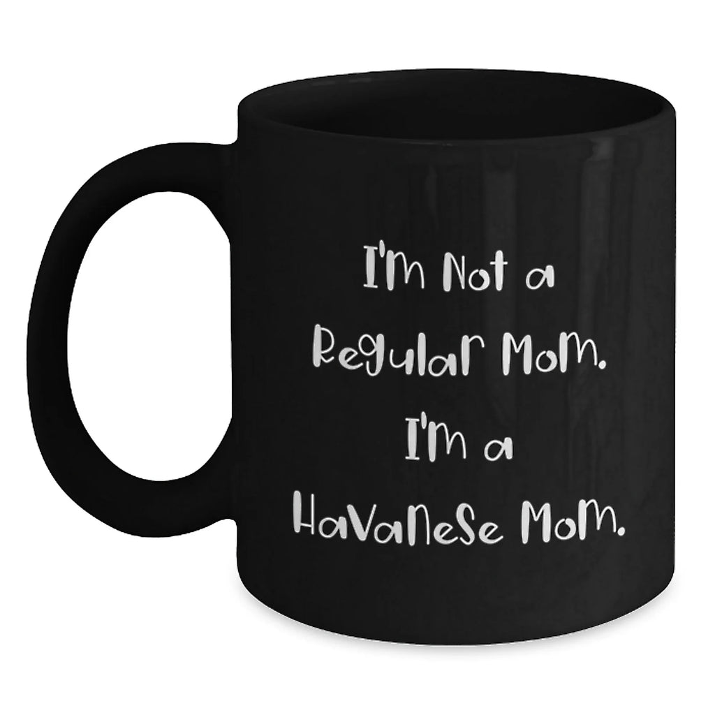 Havanese Dog Mom Black Coffee Mug - Funny Christmas Unique Gift for Friends Family Members from Mom