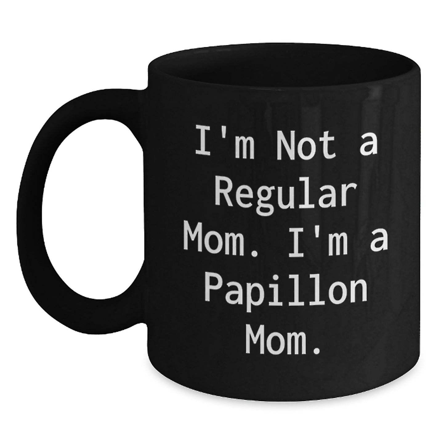 Funny Christmas Unique Gifts for Papillon Dog Moms - 'I'm Not A Regular Mom. I'm A Papillon Mom.' Gifts from Mom to Daughter, Wife, or Friend - Main